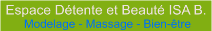 Espace Dtente et Beaut ISA B. Modelage - Massage - Bien-tre